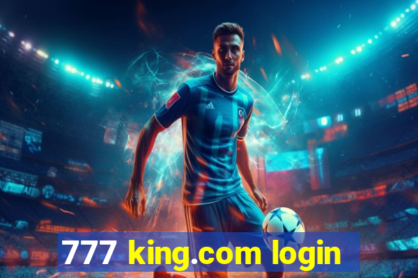 777 king.com login